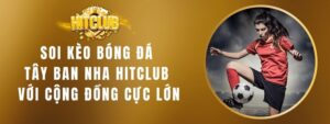 soi keo bong da tay ban nha hitclub 1